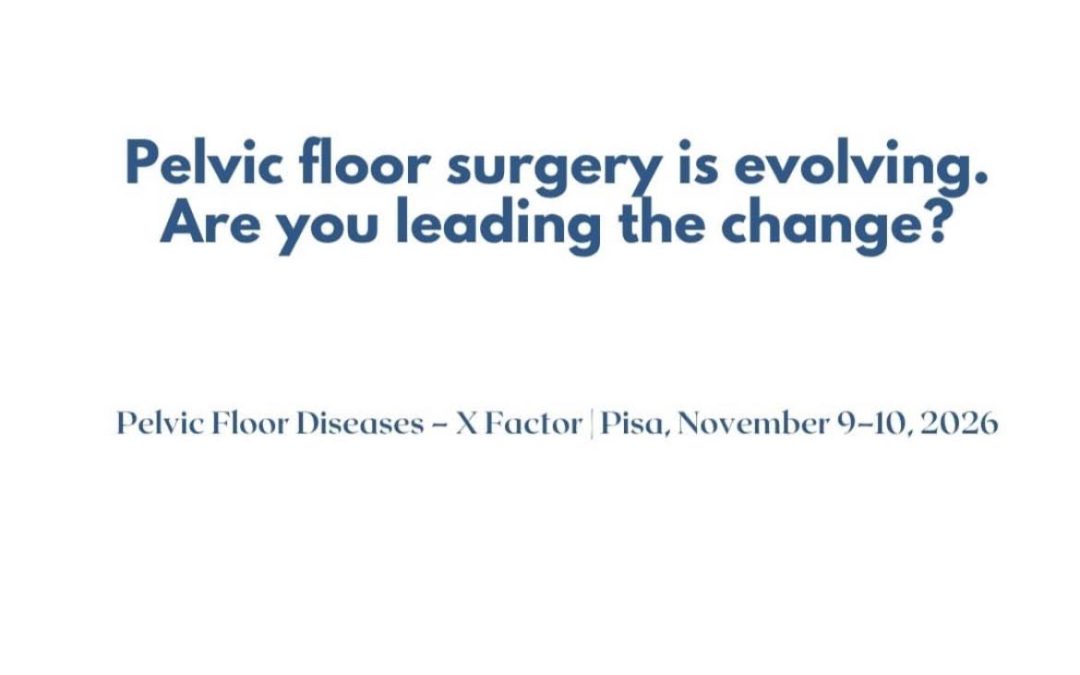 Pelvic Floor Diseases XFactor – The Congress Where the Next Generation Leads • Pisa, Italy 17 November 9-10, 2026